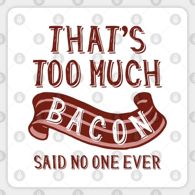 That’s Too Much Bacon Sticker by LuckyFoxDesigns